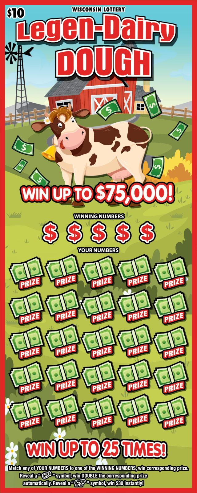 Legen-Dairy Dough WI Scratch Game Wisconsin Scratch Game, Legen-Dairy Dough cow, barn, and farm landscape background with red and white text.